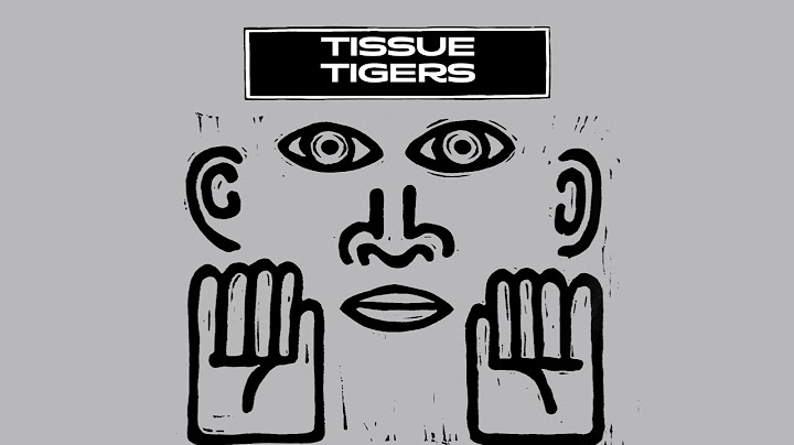 Tissue Tigers (The Arguers)